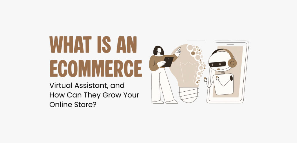 Graphic text reading "What is an Ecommerce Virtual Assistant, and How Can They Grow Your Online Store?" next to a minimalist illustration of a person and a robot.