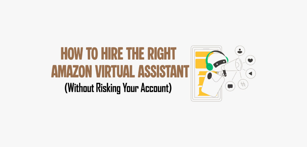 Graphic banner reading "HOW TO HIRE THE RIGHT AMAZON VIRTUAL ASSISTANT (Without Risking Your Account)". Features a line-art illustration of a robot with a headset speaking into a megaphone next to a smartphone showing chat bubbles.